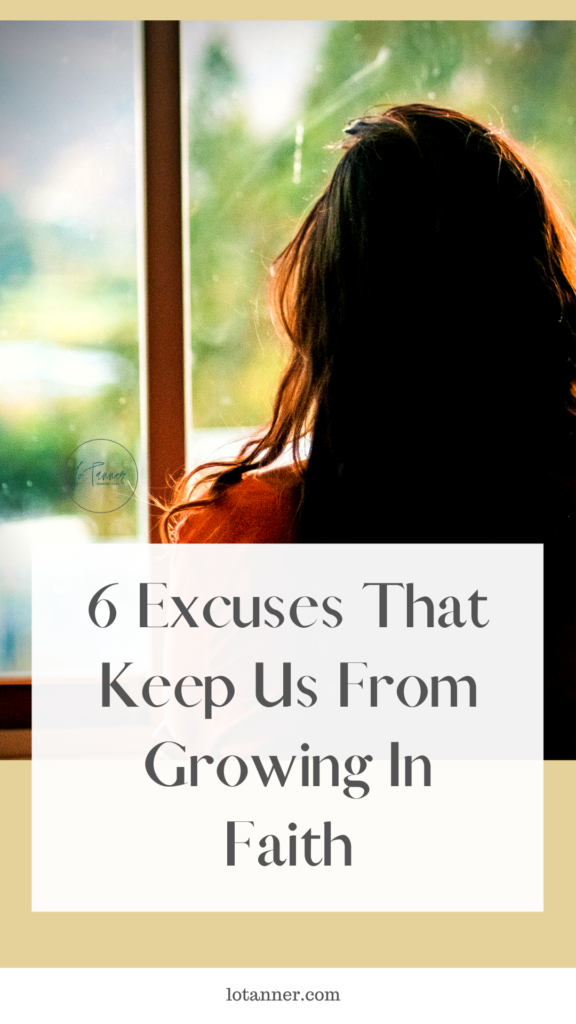 Excuses that keep us from growing in faith and relationship with God. Here are 6 excuses Christians need to stop using and why.