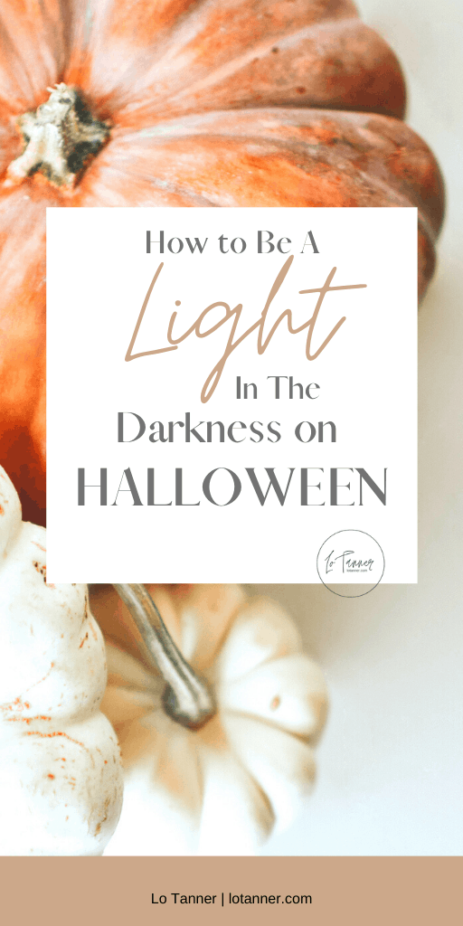 A Christ-centered and mission minded approach to being the light in the darkness and sharing the gospel on Halloween. https://lotanner.com/with-purpose-light-in-the-darkness @mrslotanner